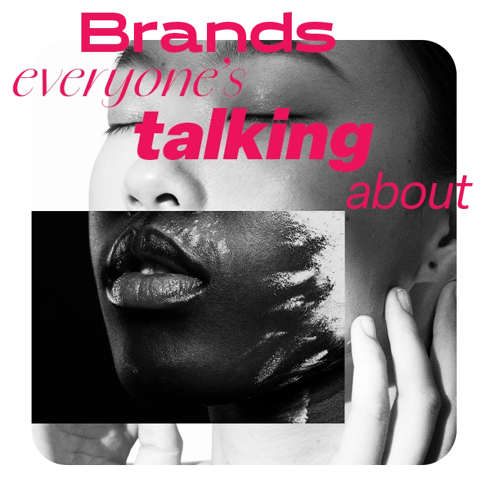 Brands everyone's talking about